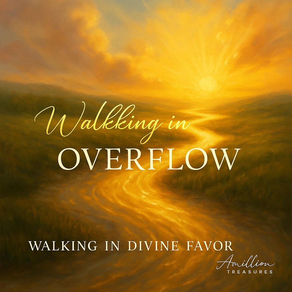 💎 Day 5: Walking in Divine Favor; Walking in Overflow